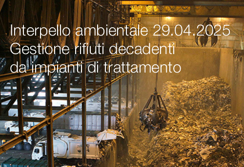 Interpello ambientale 29 04 2025 Gestione dei rifiuti decadenti da impianti di trattamento Interpello ambientale 29 04 2025 Gestione dei rifiuti decadenti da impianti di trattamento