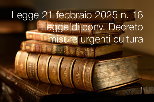 Legge 21 febbraio 2025 n 16 Legge di conv Decreto misure urgenti cultura Legge 21 febbraio 2025 n 16 Legge di conv Decreto misure urgenti cultura