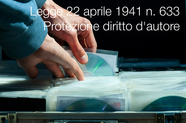 Legge 22 aprile 1941 n 633 Protezione del diritto d autore Legge 22 aprile 1941 n 633 Protezione del diritto d autore
