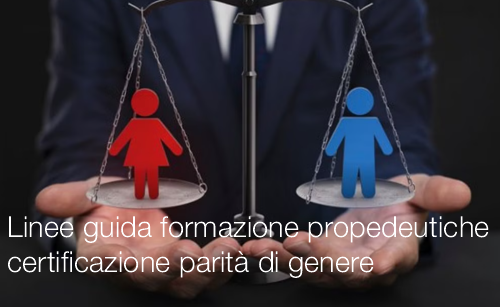 Linee guida formazione propedeutiche certificazione parit di genere Linee guida formazione propedeutiche certificazione parit di genere