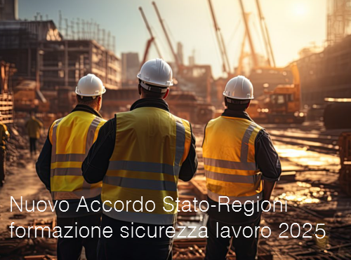 Nuovo Accordo Stato Regioni formazione sicurezza lavoro 2025 Nuovo Accordo Stato Regioni formazione sicurezza lavoro 2025