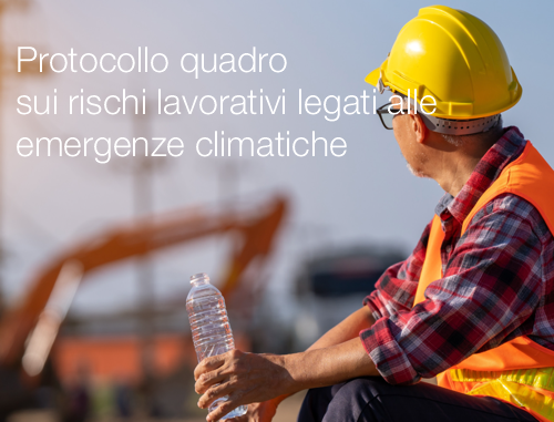 Protocollo quadro sui rischi lavorativi legati alle emergenze climatiche Protocollo quadro sui rischi lavorativi legati alle emergenze climatiche