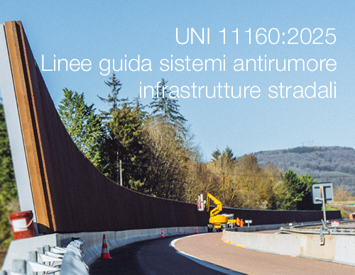 UNI 11160 2025 Linee guida sistemi antirumore per infrastrutture stradali UNI 11160 2025 Linee guida sistemi antirumore per infrastrutture stradali