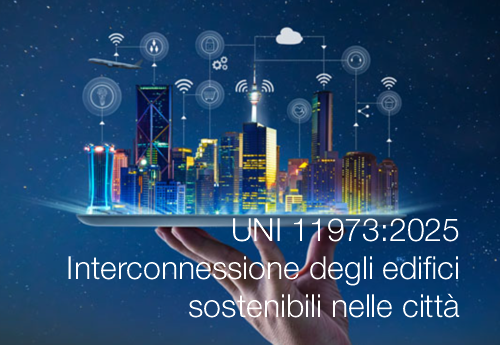 UNI 11973 2025 Interconnessione degli edifici sostenibili nelle citt UNI 11973 2025 Interconnessione degli edifici sostenibili nelle citt