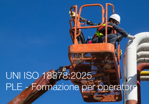 UNI ISO 18878 2025 PLE Formazione per operatore UNI ISO 18878 2025 PLE Formazione per operatore