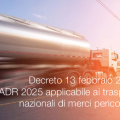 Decreto 13 febbraio 2025 Decreto 13 febbraio 2025 ADR 2025 applicabile ai trasporti nazionali di merci pericolose